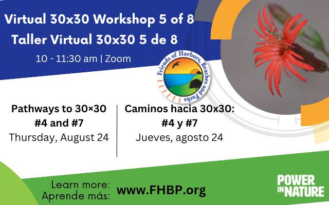A banner in English & Spanish relays a virtual workshop on 30x30 on Thursday, August 24th from 10 - 11:30 by Zoom. Learn more at www.FHBP.org